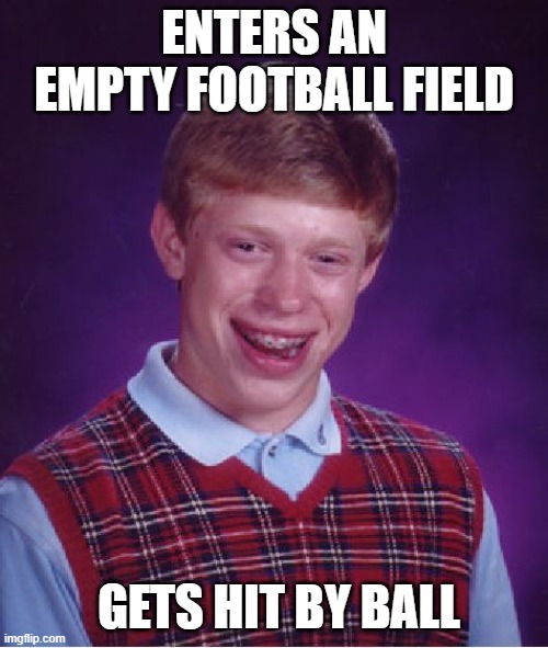 Bad Luck Brian Meme Imgflip