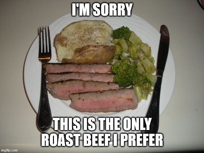 Image tagged in roast beef Imgflip