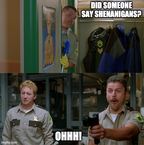 Super Troopers Shenanigans Quote / 25 Best Memes About Super Troopers