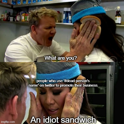 Gordon Ramsay Idiot Sandwich Memes Imgflip