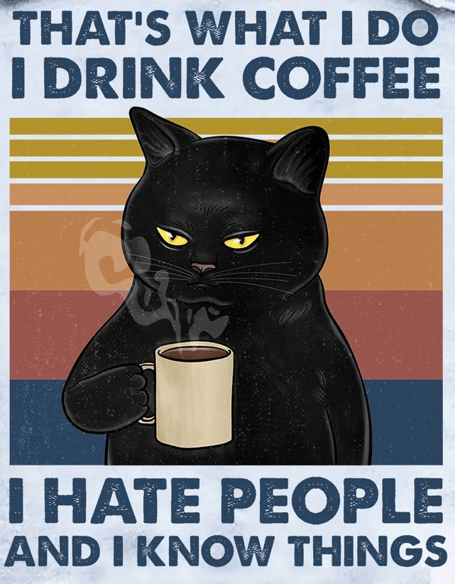 Drink coffee hate people know things Blank Template Imgflip