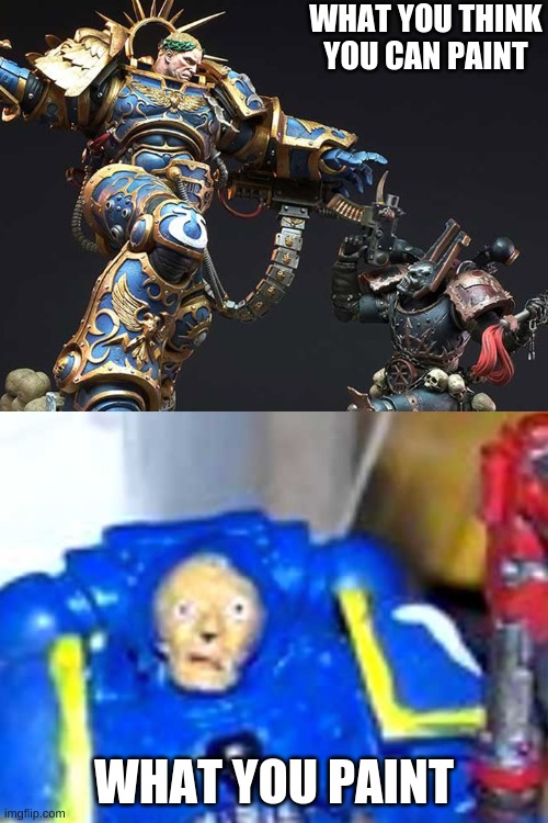 Image tagged in memes,warhammer40k,painting Imgflip