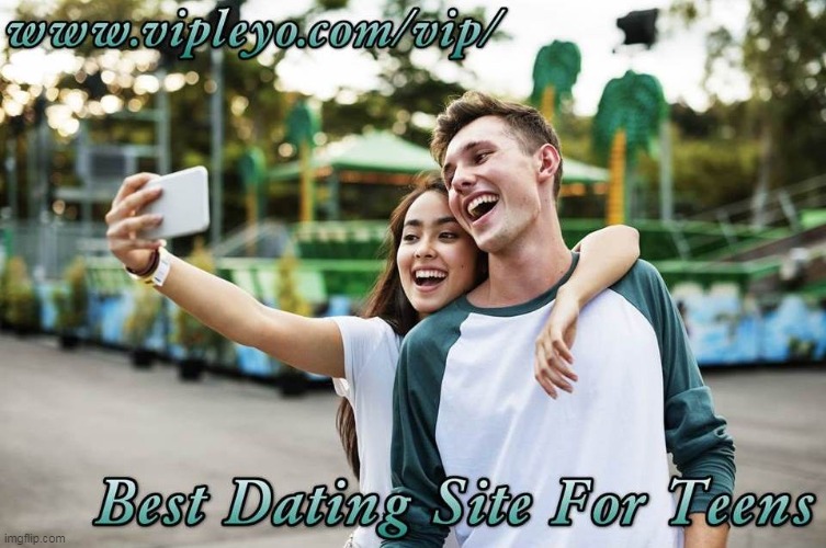 Best Dating Site For Teens Imgflip