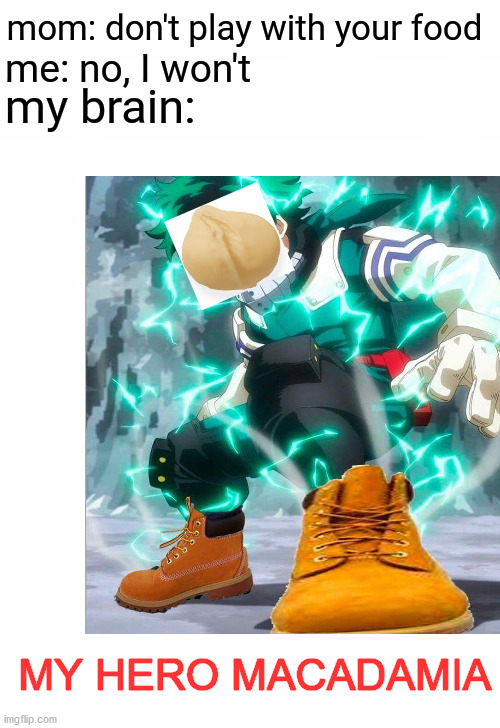 My Hero Macadamia Imgflip