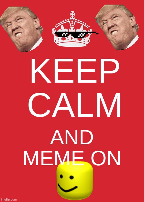 Keep Calm And Carry On Red Meme Imgflip