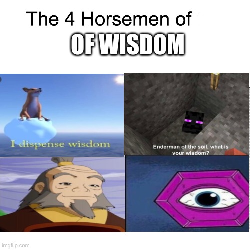 Four Horsemen of Wisdom Imgflip