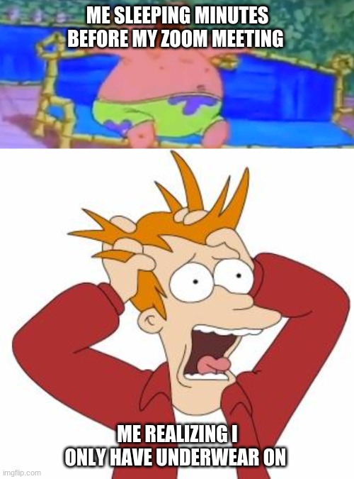 Image tagged in fry freaking out,sleeping patrick Imgflip