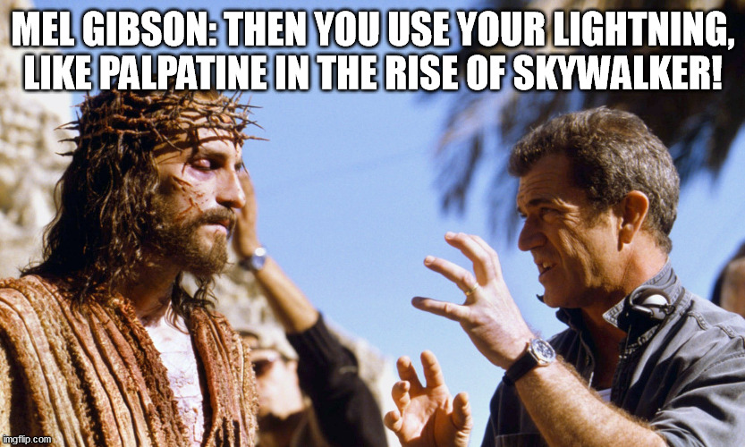 The Passion of Christ 2 The Rise of Skywalker Imgflip