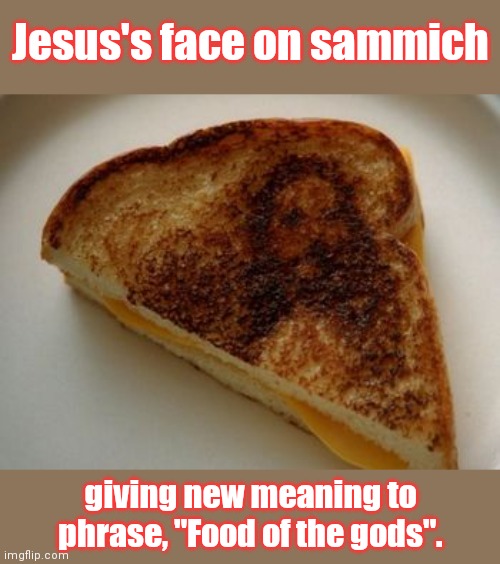 Jesus grilled cheese Imgflip