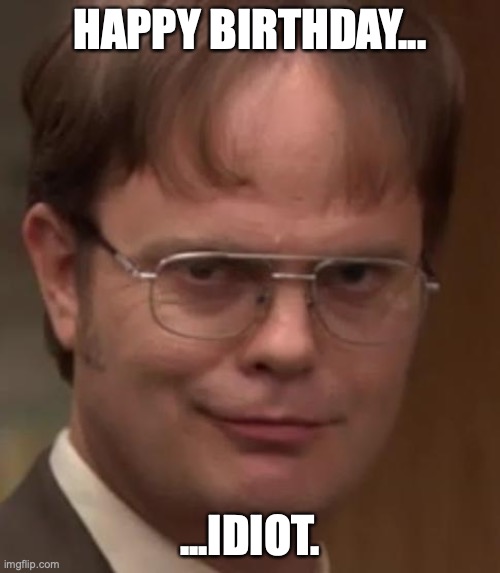 Dwight Schrute Happy Birthday Meme Telegraph