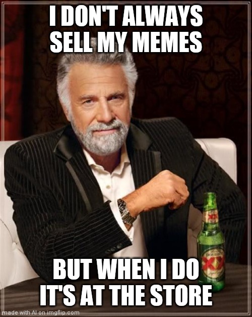I sell my memes Imgflip