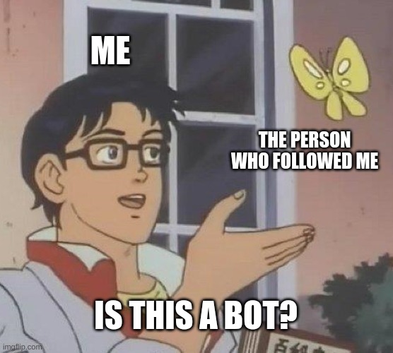 Don't unfollow it's a joke. Imgflip