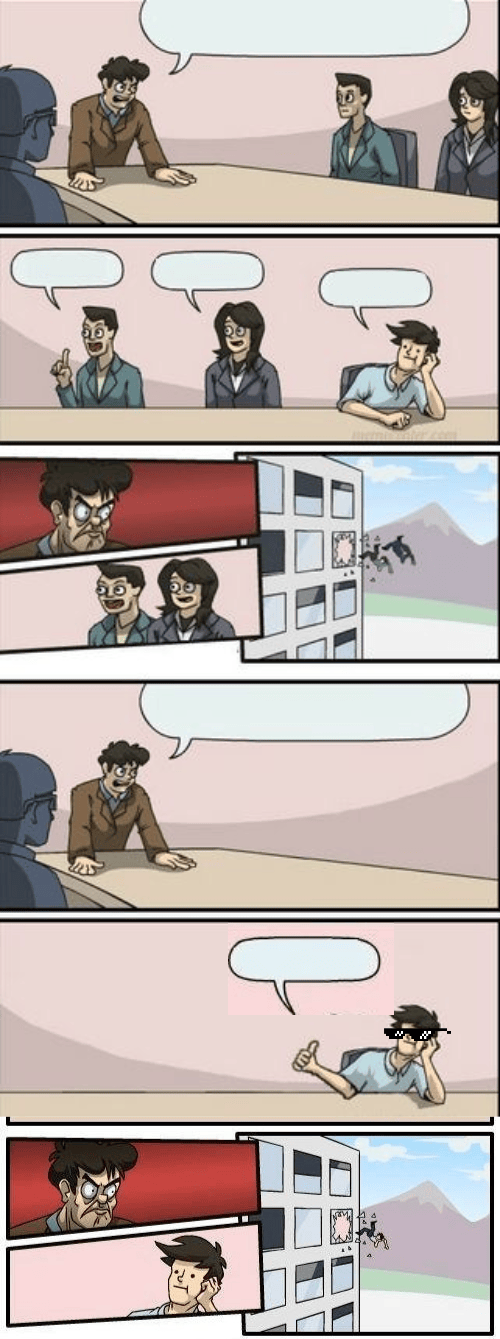 Boardroom meeting suggestion 4 Blank Template Imgflip
