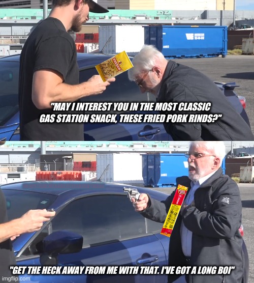 Gas station snacks Imgflip