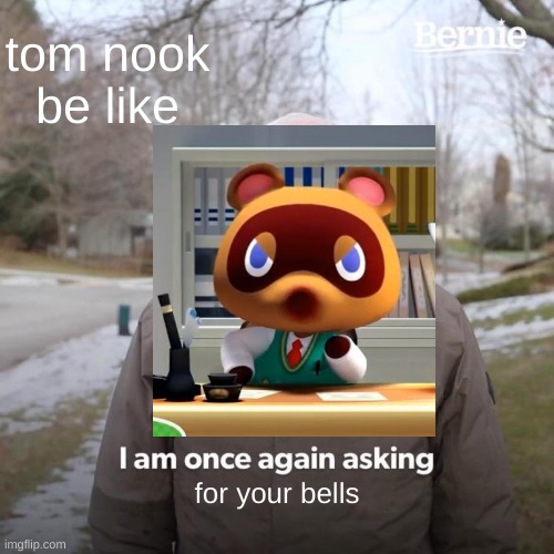 He wants your bells Imgflip