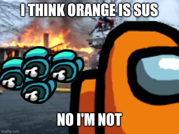 ORANGE IS SUS Imgflip