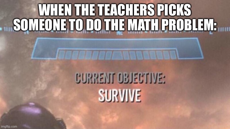 Current Objective Survive Imgflip