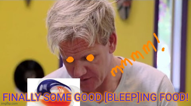 Tide pods! Imgflip