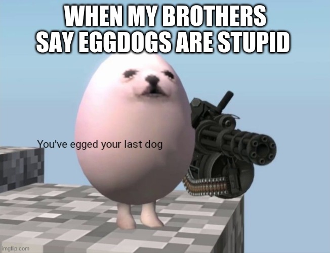 Eggdog Memes & GIFs Imgflip