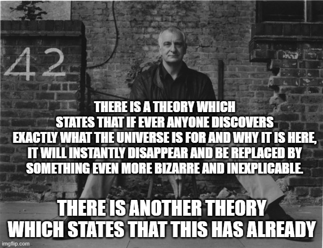 Douglas Adams The Universe Imgflip