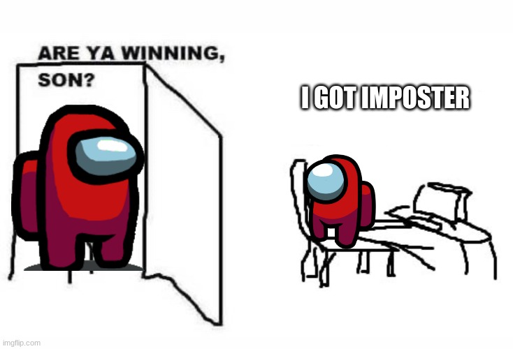 Are ya winning son? Yeah. Imgflip