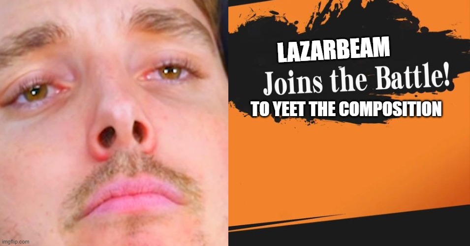 LAZARBEAM JOINS THE BATTLE Imgflip