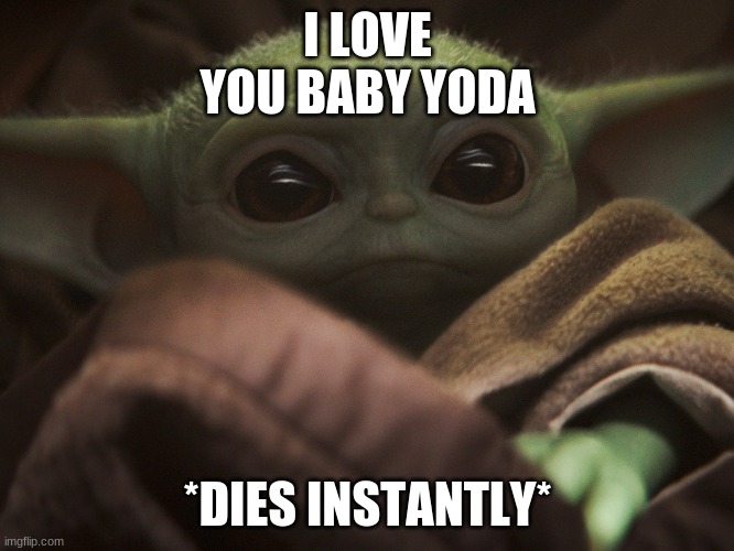 BABY YODA I LOVE YOU Imgflip