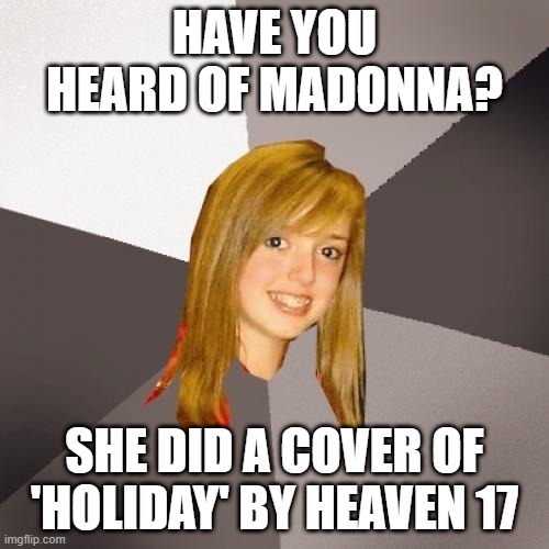 Musically Oblivious 8th Grader Meme Imgflip