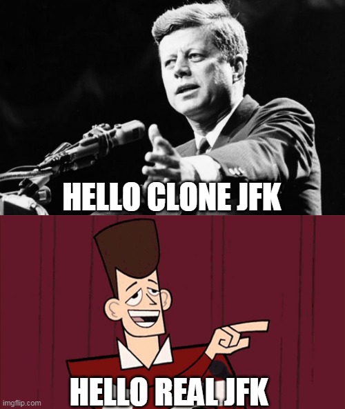 Image tagged in jfk,john f kennedy,clone high Imgflip