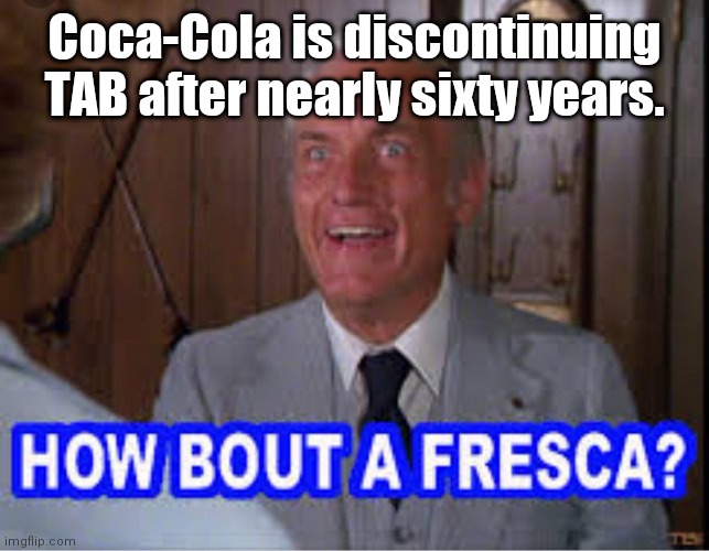 How 'bout a Fresca? Imgflip