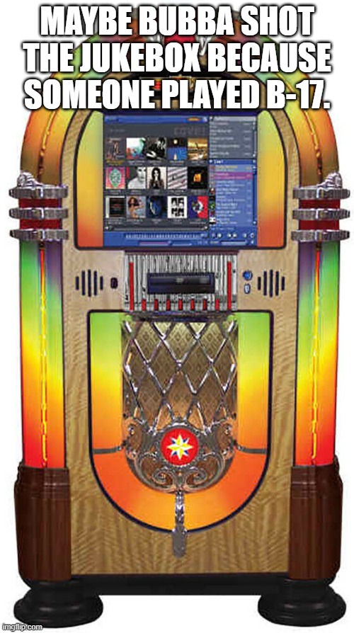 Bubba shot the Jukebox Imgflip