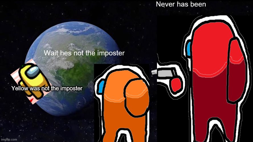 Always Has Been Meme Imgflip