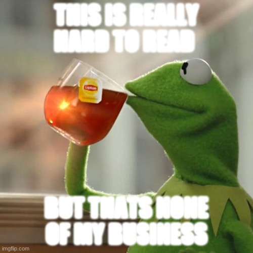 But That's None Of My Business Meme Imgflip