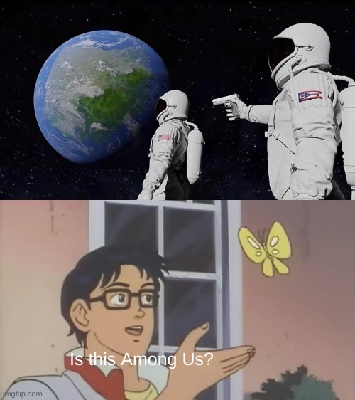 Image tagged in memes,always has been Imgflip