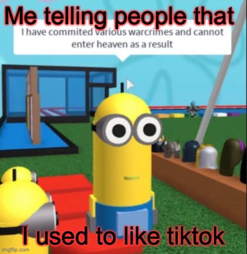 Ive committed various war crimes Imgflip
