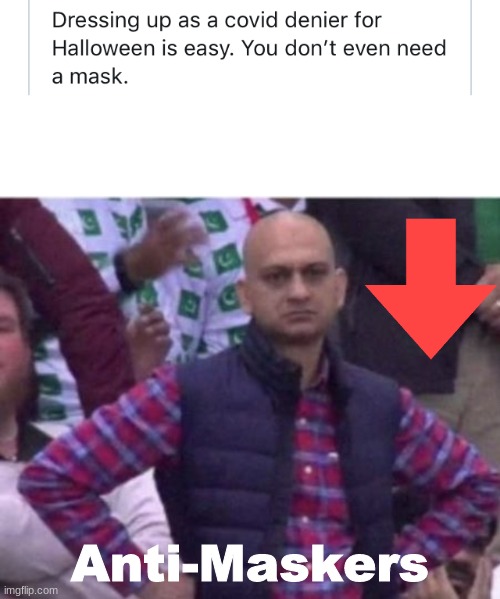 Image tagged in upset,covid19,funny,meme,antimasker Imgflip