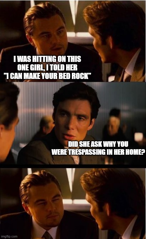 I Can Make Your Bed Rock Girl Inception Meme Imgflip