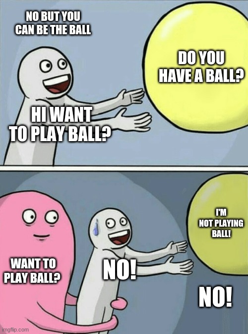 playing ball Imgflip