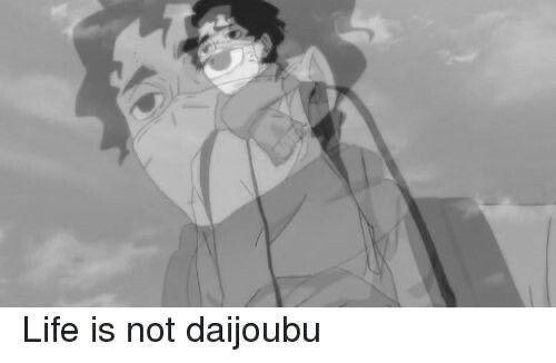 Life is not daijoubu Blank Template Imgflip