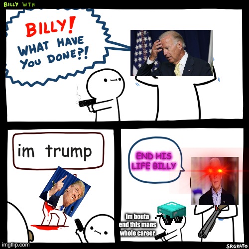Billy, What Have You Done Imgflip
