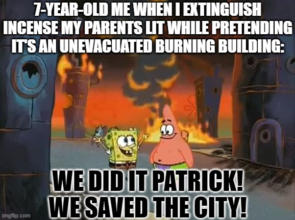 "We did it, Patrick! We saved the City!" Imgflip