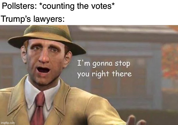 Trump stopping the count Imgflip