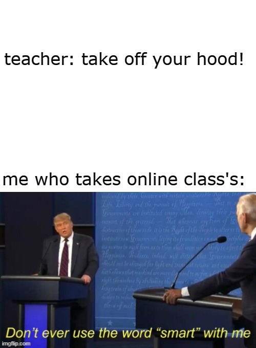 Don't ever use the word smart with me Imgflip