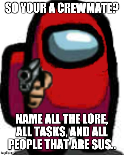 red among us guy with a gun Imgflip