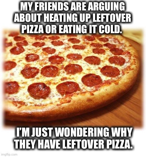What is leftover pizza? Imgflip