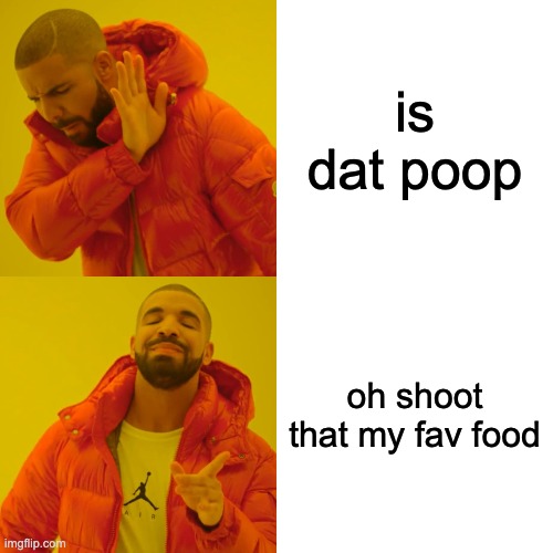 poop for drake Imgflip