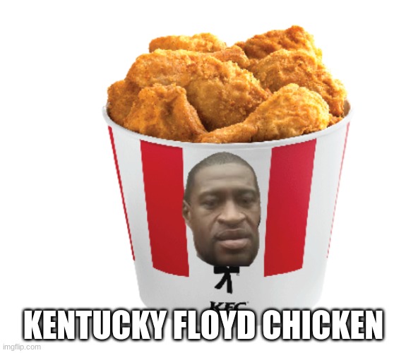 Kentucky Floyd Chicken Imgflip