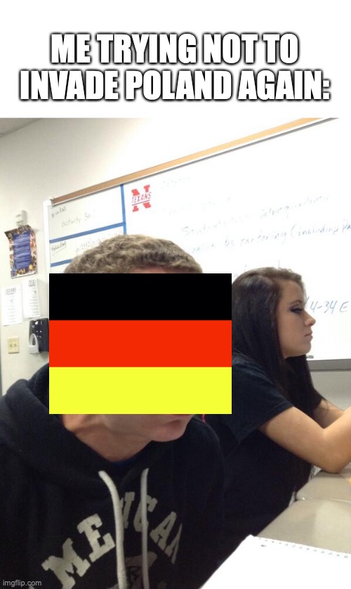 Trying not to invade Poland again Imgflip