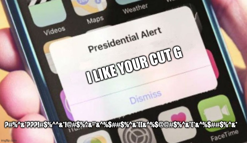 President like your cut g Imgflip