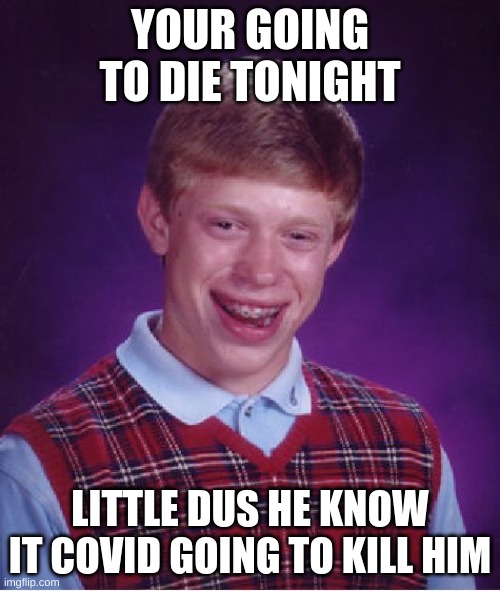 Bad Luck Brian Meme Imgflip